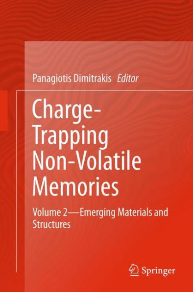 Charge-Trapping Non-Volatile Memories: Volume 2--Emerging Materials and Structures