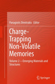 Title: Charge-Trapping Non-Volatile Memories: Volume 2--Emerging Materials and Structures, Author: Panagiotis Dimitrakis