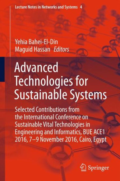 Advanced Technologies for Sustainable Systems: Selected Contributions from the International Conference on Sustainable Vital Technologies in Engineering and Informatics, BUE ACE1 2016, 7-9 November 2016, Cairo, Egypt