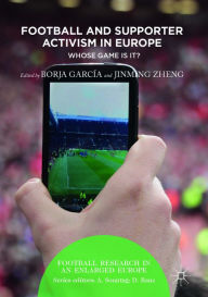 Title: Football and Supporter Activism in Europe: Whose Game Is It?, Author: Borja García