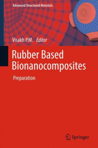 Title: Rubber Based Bionanocomposites: Preparation, Author: Visakh P. M.