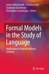 Title: Formal Models in the Study of Language: Applications in Interdisciplinary Contexts, Author: Joanna Blochowiak