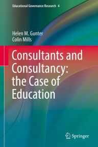 Title: Consultants and Consultancy: the Case of Education, Author: Helen M. Gunter