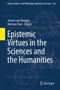 Title: Epistemic Virtues in the Sciences and the Humanities, Author: Jeroen van Dongen