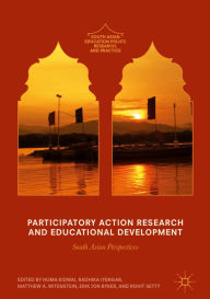 Title: Participatory Action Research and Educational Development: South Asian Perspectives, Author: Huma Kidwai