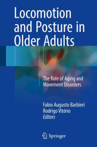 Title: Locomotion and Posture in Older Adults: The Role of Aging and Movement Disorders, Author: Fabio Augusto Barbieri