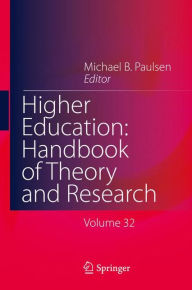 Title: Higher Education: Handbook of Theory and Research: Published under the Sponsorship of the Association for Institutional Research (AIR) and the Association for the Study of Higher Education (ASHE), Author: Michael B. Paulsen