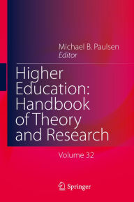 Title: Higher Education: Handbook of Theory and Research: Published under the Sponsorship of the Association for Institutional Research (AIR) and the Association for the Study of Higher Education (ASHE), Author: Michael B. Paulsen