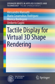 Title: Tactile Display for Virtual 3D Shape Rendering, Author: Alessandro Mansutti