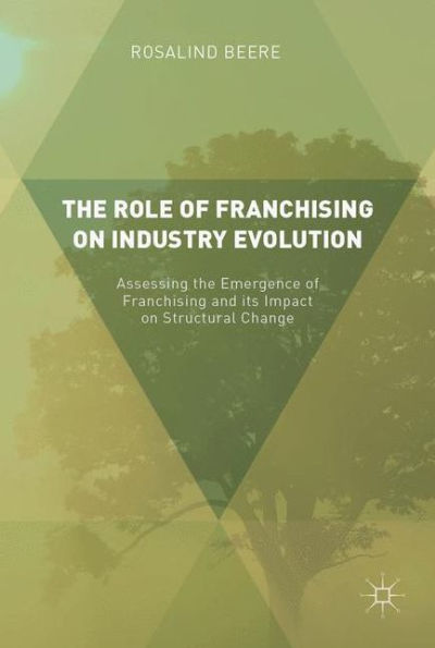 the Role of Franchising on Industry Evolution: Assessing Emergence and its Impact Structural Change