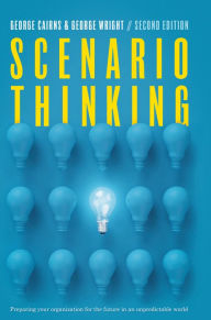 Title: Scenario Thinking: Preparing Your Organization for the Future in an Unpredictable World, Author: George Cairns