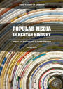 Popular Media in Kenyan History: Fiction and Newspapers as Political Actors