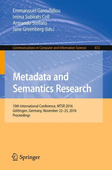 Metadata and Semantics Research: 10th International Conference, MTSR 2016, Göttingen, Germany, November 22-25, 2016, Proceedings