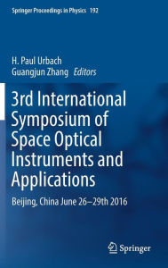 Title: 3rd International Symposium of Space Optical Instruments and Applications: Beijing, China June 26 - 29th 2016, Author: H. Paul Urbach