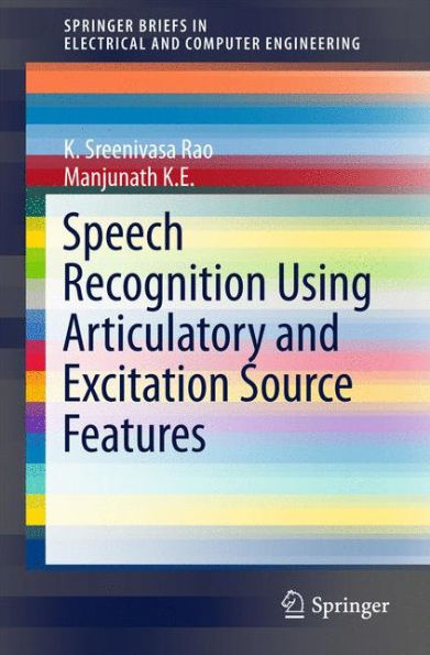 Speech Recognition Using Articulatory and Excitation Source Features