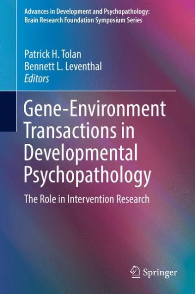 Gene-Environment Transactions Developmental Psychopathology: The Role Intervention Research