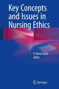 Title: Key Concepts and Issues in Nursing Ethics, Author: P. Anne Scott