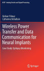 Wireless Power Transfer and Data Communication for Neural Implants: Case Study: Epilepsy Monitoring