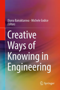 Title: Creative Ways of Knowing in Engineering, Author: Diana Bairaktarova