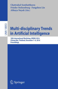 Title: Multi-disciplinary Trends in Artificial Intelligence: 10th International Workshop, MIWAI 2016, Chiang Mai, Thailand, December 7-9, 2016, Proceedings, Author: Chattrakul Sombattheera