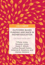 Title: Outcomes Based Funding and Race in Higher Education: Can Equity be Bought?, Author: Tiffany Jones