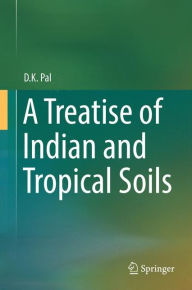 Title: A Treatise of Indian and Tropical Soils, Author: D.K. Pal