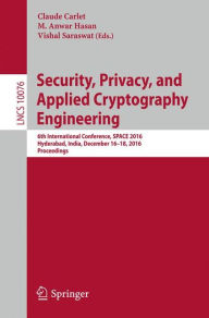 Title: Security, Privacy, and Applied Cryptography Engineering: 6th International Conference, SPACE 2016, Hyderabad, India, December 14-18, 2016, Proceedings, Author: Claude Carlet