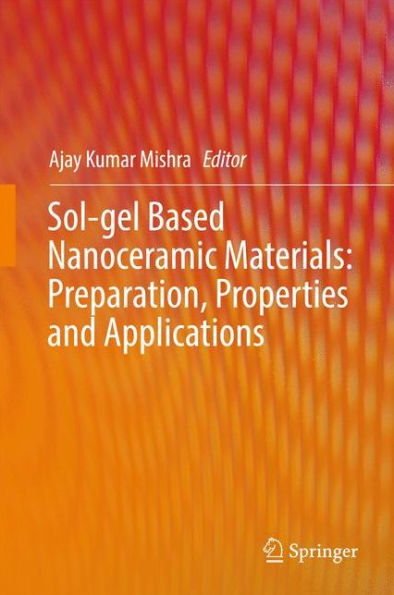 Sol-gel Based Nanoceramic Materials: Preparation, Properties and Applications