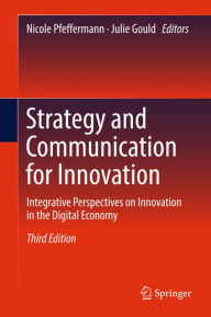 Title: Strategy and Communication for Innovation: Integrative Perspectives on Innovation in the Digital Economy, Author: Nicole Pfeffermann