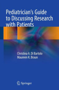 Title: Pediatrician's Guide to Discussing Research with Patients, Author: Christina A. Di Bartolo