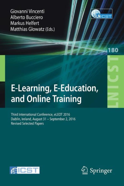 E-Learning, E-Education, and Online Training: Third International Conference, eLEOT 2016, Dublin, Ireland, August 31 - September 2, Revised Selected Papers