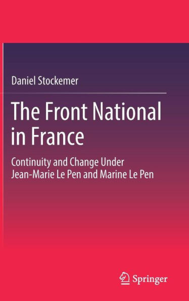 The Front National France: Continuity and Change Under Jean-Marie Le Pen Marine