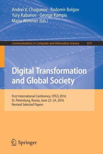 Digital Transformation and Global Society: First International Conference, DTGS 2016, St. Petersburg, Russia, June 22-24, 2016, Revised Selected Papers