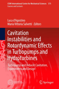Title: Cavitation Instabilities and Rotordynamic Effects in Turbopumps and Hydroturbines: Turbopump and Inducer Cavitation, Experiments and Design, Author: Luca d'Agostino