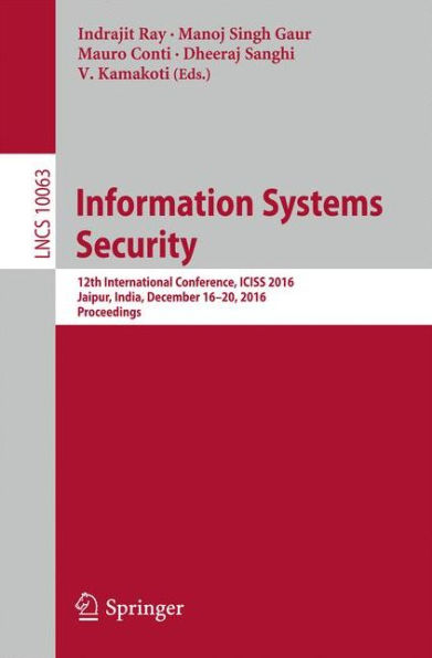 Information Systems Security: 12th International Conference, ICISS 2016, Jaipur, India, December 16-20, 2016, Proceedings