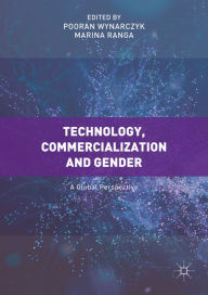 Title: Technology, Commercialization and Gender: A Global Perspective, Author: Pooran Wynarczyk