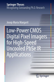 Title: Low-Power CMOS Digital Pixel Imagers for High-Speed Uncooled PbSe IR Applications, Author: Josep Maria Margarit