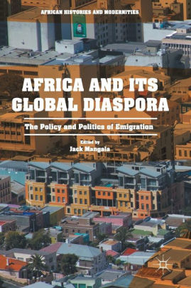 Africa And Its Global Diaspora: The Policy And Politics Of Emigration ...