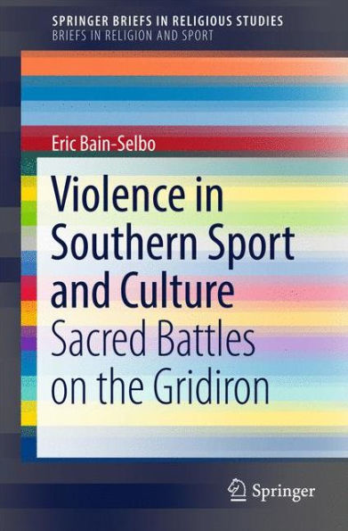 Violence Southern Sport and Culture: Sacred Battles on the Gridiron