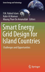 Title: Smart Energy Grid Design for Island Countries: Challenges and Opportunities, Author: F.M. Rabiul Islam