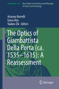 Title: The Optics of Giambattista Della Porta (ca. 1535-1615): A Reassessment, Author: Arianna Borrelli