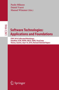 Title: Software Technologies: Applications and Foundations: STAF 2016 Collocated Workshops: DataMod, GCM, HOFM, MELO, SEMS, VeryComp, Vienna Austria, July 4-8, 2016, Revised Selected Papers, Author: Paolo Milazzo