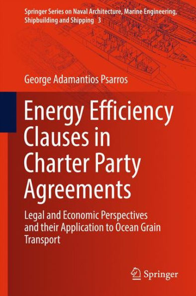 Energy Efficiency Clauses Charter Party Agreements: Legal and Economic Perspectives their Application to Ocean Grain Transport