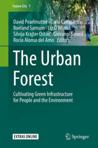 Title: The Urban Forest: Cultivating Green Infrastructure for People and the Environment, Author: David Pearlmutter