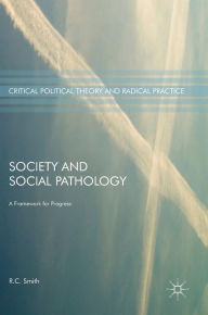 Title: Society and Social Pathology: A Framework for Progress, Author: R.C.  Smith