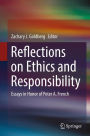 Reflections on Ethics and Responsibility: Essays in Honor of Peter A. French