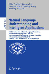 Title: Natural Language Understanding and Intelligent Applications: 5th CCF Conference on Natural Language Processing and Chinese Computing, NLPCC 2016, and 24th International Conference on Computer Processing of Oriental Languages, ICCPOL 2016, Kunming, China,, Author: Chin-Yew Lin