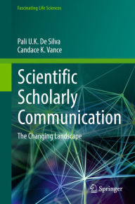 Title: Scientific Scholarly Communication: The Changing Landscape, Author: Pali U. K. De Silva