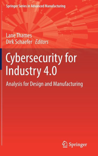 Cybersecurity for Industry 4.0: Analysis for Design and Manufacturing