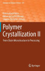 Polymer Crystallization II: From Chain Microstructure to Processing